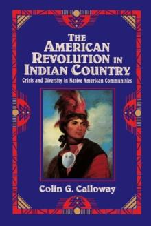 American Revolution in Indian Country : Crisis and Diversity in Native American Communities