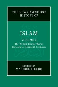 The New Cambridge History of Islam: Volume 2, The Western Islamic World, Eleventh to Eighteenth Centuries