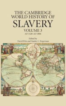 The Cambridge World History of Slavery: Volume 3, AD 1420-AD 1804