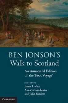 Ben Jonson's Walk to Scotland : An Annotated Edition of the 'Foot Voyage'