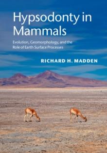 Hypsodonty in Mammals : Evolution, Geomorphology, and the Role of Earth Surface Processes