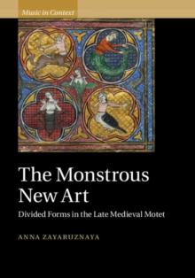 Monstrous New Art : Divided Forms in the Late Medieval Motet