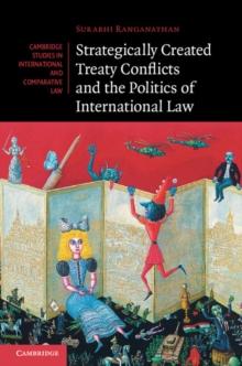 Strategically Created Treaty Conflicts and the Politics of International Law