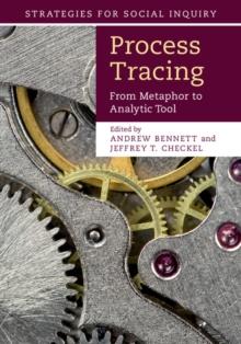 Process Tracing : From Metaphor to Analytic Tool