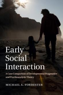 Early Social Interaction : A Case Comparison of Developmental Pragmatics and Psychoanalytic Theory