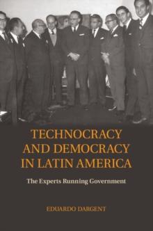 Technocracy and Democracy in Latin America : The Experts Running Government