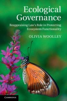 Ecological Governance : Reappraising Law's Role in Protecting Ecosystem Functionality