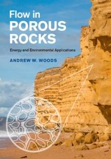 Flow in Porous Rocks : Energy and Environmental Applications