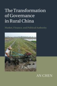 Transformation of Governance in Rural China : Market, Finance, and Political Authority