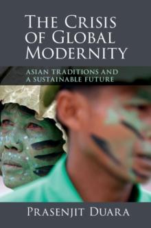 Crisis of Global Modernity : Asian Traditions and a Sustainable Future