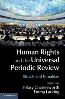 Human Rights and the Universal Periodic Review : Rituals and Ritualism