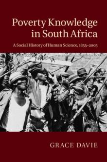 Poverty Knowledge in South Africa : A Social History of Human Science, 1855-2005