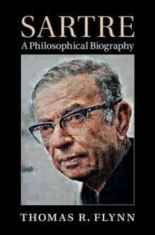 Sartre : A Philosophical Biography