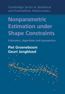 Nonparametric Estimation under Shape Constraints : Estimators, Algorithms and Asymptotics