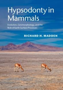 Hypsodonty in Mammals : Evolution, Geomorphology, and the Role of Earth Surface Processes