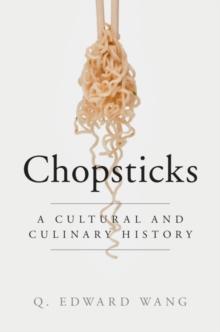 Chopsticks : A Cultural and Culinary History