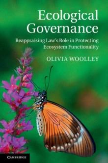 Ecological Governance : Reappraising Law's Role in Protecting Ecosystem Functionality