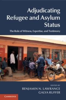 Adjudicating Refugee and Asylum Status : The Role of Witness, Expertise, and Testimony