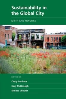 Sustainability in the Global City : Myth and Practice