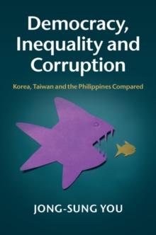 Democracy, Inequality and Corruption : Korea, Taiwan and the Philippines Compared