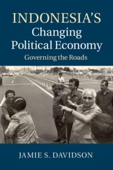 Indonesia's Changing Political Economy : Governing the Roads