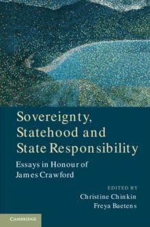 Sovereignty, Statehood and State Responsibility : Essays in Honour of James Crawford