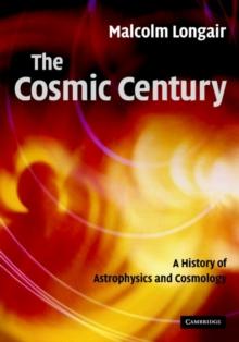 The Cosmic Century : A History of Astrophysics and Cosmology