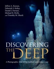 Discovering the Deep : A Photographic Atlas of the Seafloor and Ocean Crust