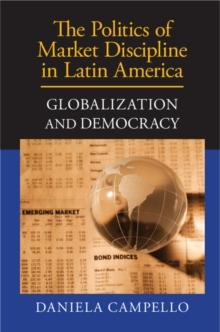 Politics of Market Discipline in Latin America : Globalization and Democracy