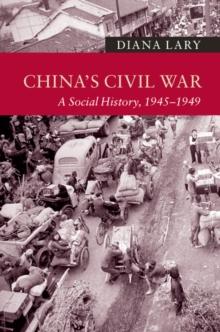 China's Civil War : A Social History, 1945-1949