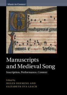 Manuscripts and Medieval Song : Inscription, Performance, Context