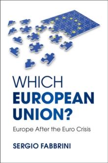 Which European Union? : Europe after the Euro Crisis