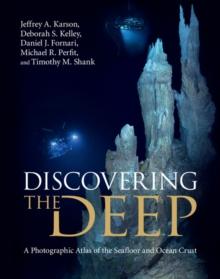 Discovering the Deep : A Photographic Atlas of the Seafloor and Ocean Crust