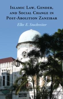 Islamic Law, Gender and Social Change in Post-Abolition Zanzibar