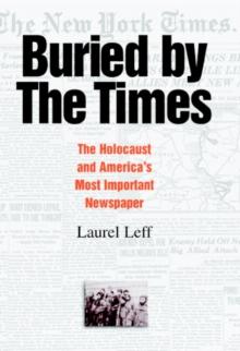 Buried by the Times : The Holocaust and America's Most Important Newspaper