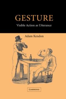 Gesture : Visible Action as Utterance