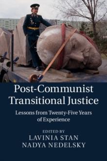 Post-Communist Transitional Justice : Lessons from Twenty-Five Years of Experience