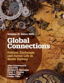 Global Connections: Volume 2, Since 1500 : Politics, Exchange, and Social Life in World History