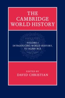 Cambridge World History: Volume 1, Introducing World History, to 10,000 BCE