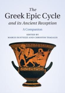 Greek Epic Cycle and its Ancient Reception : A Companion