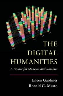 Digital Humanities : A Primer for Students and Scholars