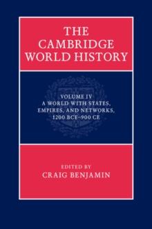 Cambridge World History: Volume 4, A World with States, Empires and Networks 1200 BCE-900 CE