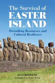 Survival of Easter Island : Dwindling Resources and Cultural Resilience