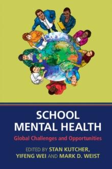 School Mental Health : Global Challenges and Opportunities