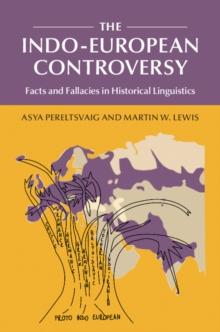 Indo-European Controversy : Facts and Fallacies in Historical Linguistics