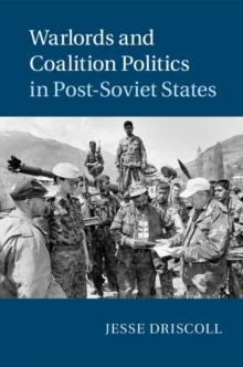 Warlords and Coalition Politics in Post-Soviet States