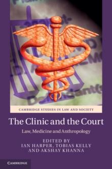 Clinic and the Court : Law, Medicine and Anthropology