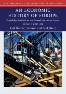 Economic History of Europe : Knowledge, Institutions and Growth, 600 to the Present