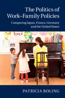 Politics of Work-Family Policies : Comparing Japan, France, Germany and the United States