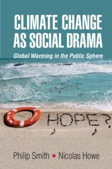 Climate Change as Social Drama : Global Warming in the Public Sphere